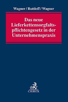 Das Lieferkettensorgfaltspflichtengesetz in der Unternehmenspraxis