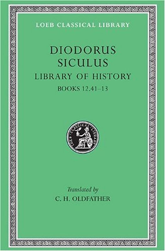 Diodorus Siculus V5: Books 12.41-13: 005 (Loeb Classical Library) - Diodorus, Siculus