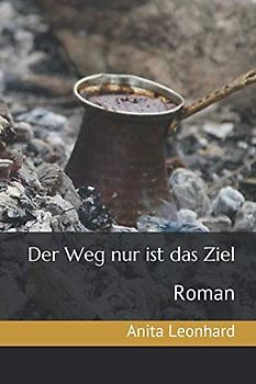 Der Weg nur ist das Ziel