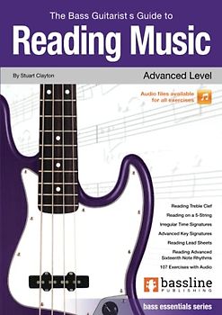 The Bass Guitarist’s Guide to Reading Music – Advanced Level: Essentials Series (Bass Guitar Essentials Series by Stuart Clayton)