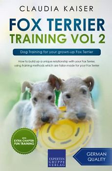Fox Terrier Training Vol 2: Dog Training for your grown-up Fox Terrier