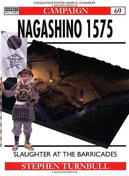 Nagashino 1575: Slaughter at the barricades (Campaign) - Stephen Turnbull