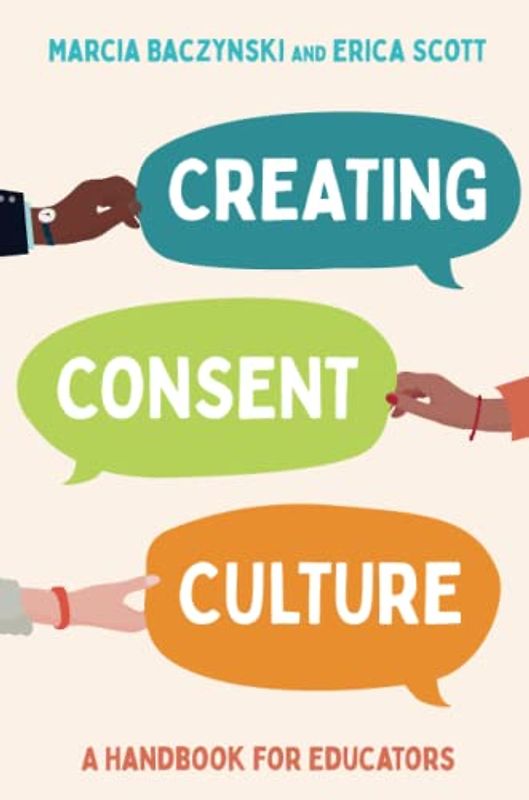 Creating Consent Culture: A Handbook for Educators