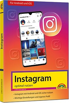 Instagram - optimal nutzen - Alle Funktionen anschaulich erklärt mit vielen Tipps und Tricks - komplett in Farbe - 3. Auflage