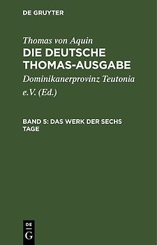Thomas von Aquin: Die deutsche Thomas-Ausgabe / Das Werk der sechs Tage