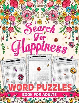 Search For Happiness: 100 Interesting Word search Puzzles about Positive Things for Adults and Seniors