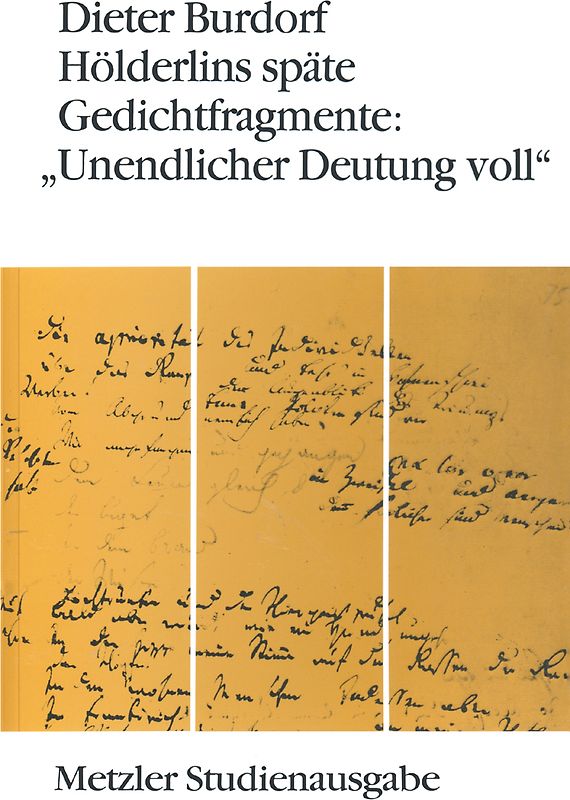 Hölderlins späte Gedichtfragmente: "Unendlicher Deutung voll"