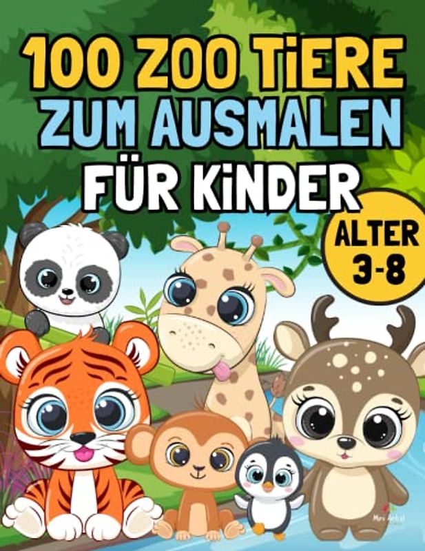 100 Zootiere zum Ausmalen: für Mädchen und Jungen ab 3 -8 Jahren