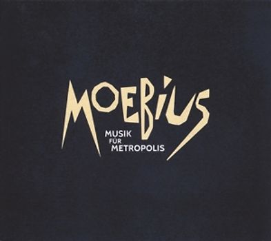 Moebius - Musik für Metropolis