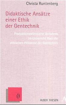 Didaktische Ansätze einer Ethik der Gentechnik
