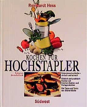 Das Kochbuch für Hochstapler. Feine Küche für Gourmets - in nur 30 Minuten