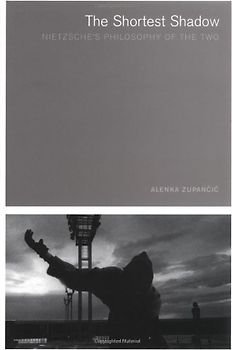 The Shortest Shadow: Nietzsche's Philosophy of the Two