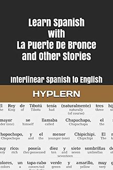 Learn Spanish with La Puerte De Bronce and Other Stories: Interlinear Spanish to English (Learn Spanish with Interlinear Stories for Beginners and Advanced Readers, Band 5)