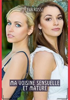Ma Voisine Sensuelle et Mature