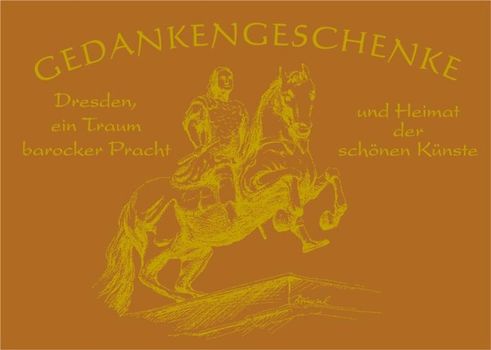 Gedankengeschenke - Dresden, ein Traum barocker Pracht und Heimat der schönen Künste