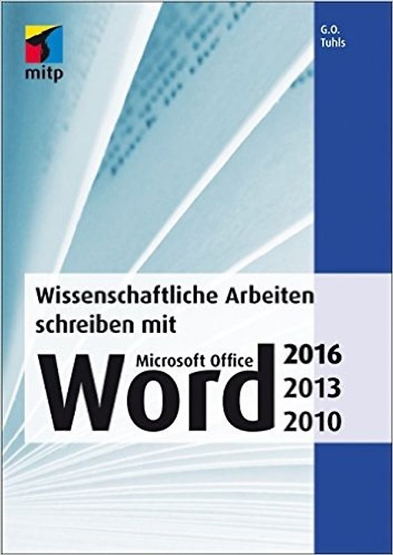 Wissenschaftliche Arbeiten schreiben mit Microsoft Office Word 2016, 2013, 2010, 2007