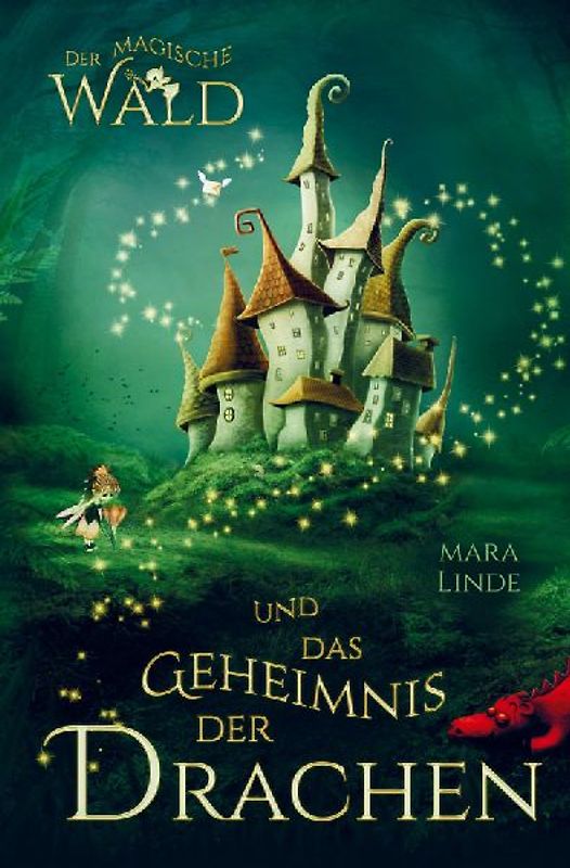 Der magische Wald und das Geheimnis der Drachen! Das besondere Kinderbuch ab 6 Jahre!