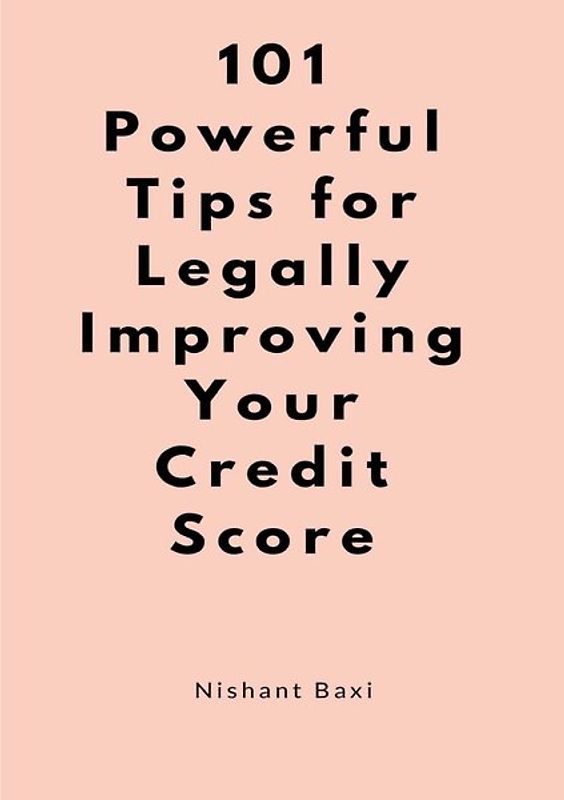 101 Powerful Tips for Legally Improving Your Credit Score