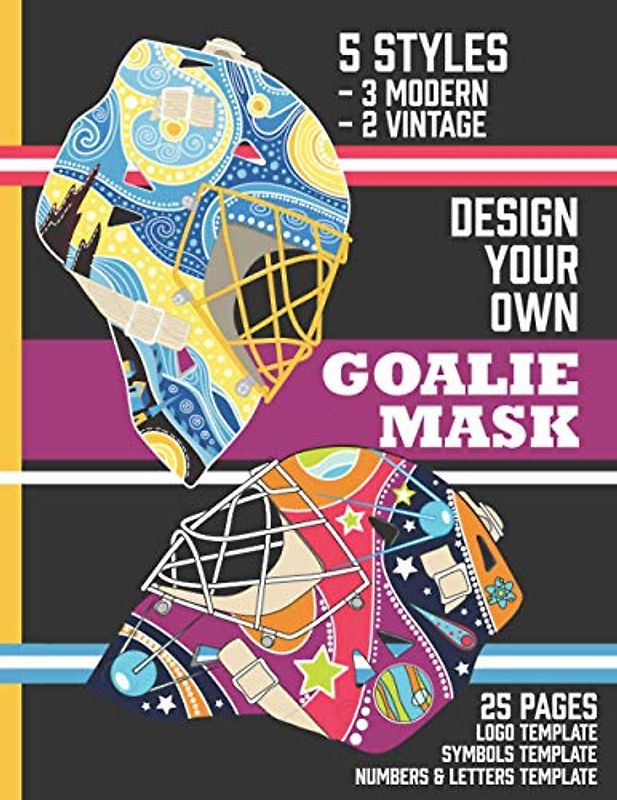 Design Your Own Goalie Mask: Design Your Own Goalie Mask – Goalie Mask Design Activity Book for Hockey Fans of All Ages