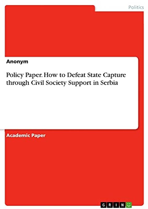 Policy Paper. How to Defeat State Capture through Civil Society Support in Serbia