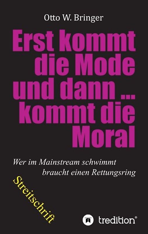 Zuerst kommt die Mode und dann kommt die Moral