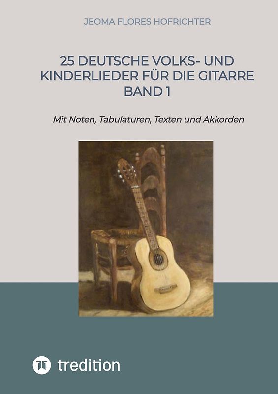 25 Deutsche Volks- und Kinderlieder für die Gitarre Band 1