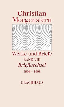 Werke und Briefe. Stuttgarter Ausgabe. Kommentierte Ausgabe / Briefwechsel 1904-1908