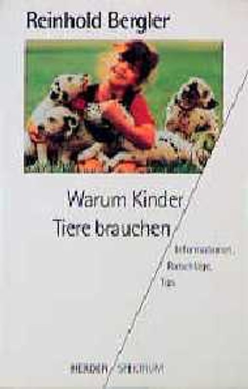 Warum Kinder Tiere brauchen. Informationen, Ratschläge, Tips