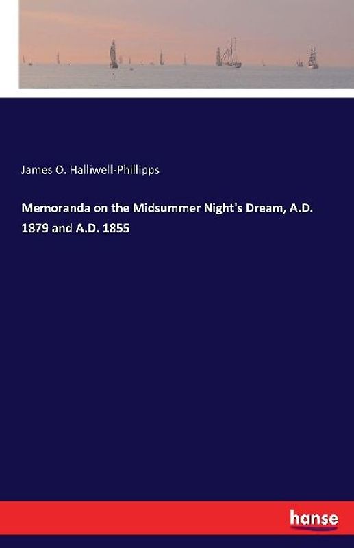 Memoranda on the Midsummer Night's Dream, A.D. 1879 and A.D. 1855