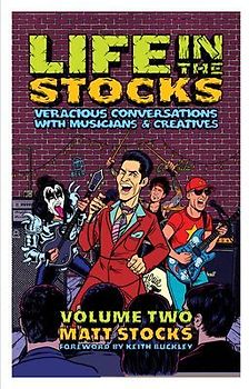 Life in the Stocks: Volume Two: Veracious Conversations with Musicians & Creatives