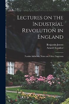Lectures on the Industrial Revolution in England