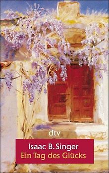 Ein Tag des Glücks und andere Geschichten von der Liebe