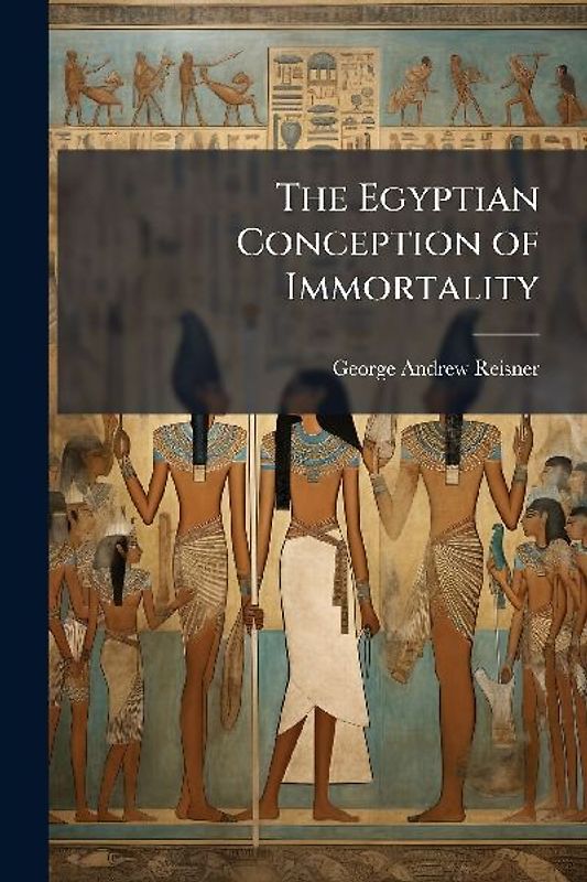 The Egyptian Conception of Immortality
