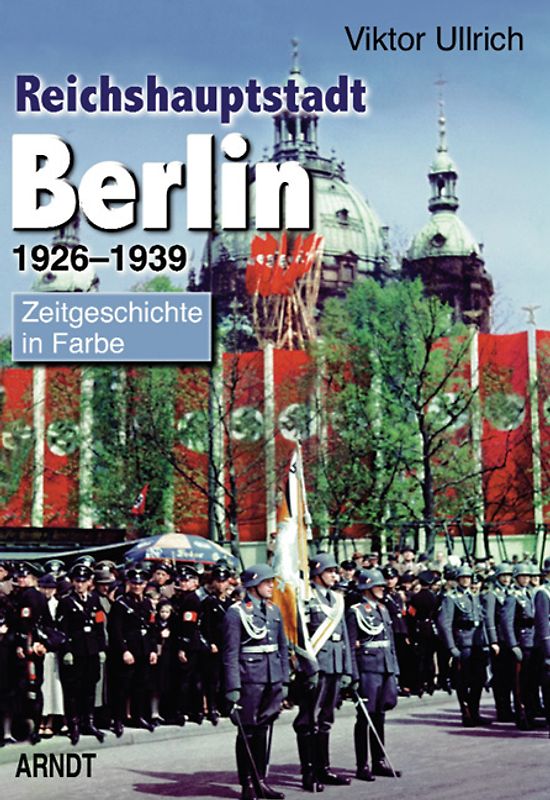 Reichshauptstadt Berlin. Band 1-3: 1926-1946 / Reichshauptstadt Berlin