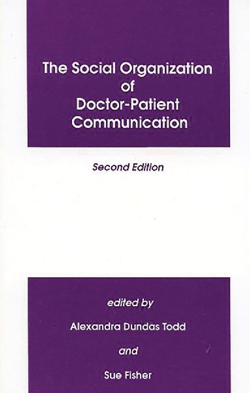 The Social Organization of Doctor-Patient Communication, Second Edition