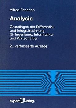 Analysis. Grundlagen der Differential- und Integralrechnung für Ingenieure, Informatiker und Wirtschaftler