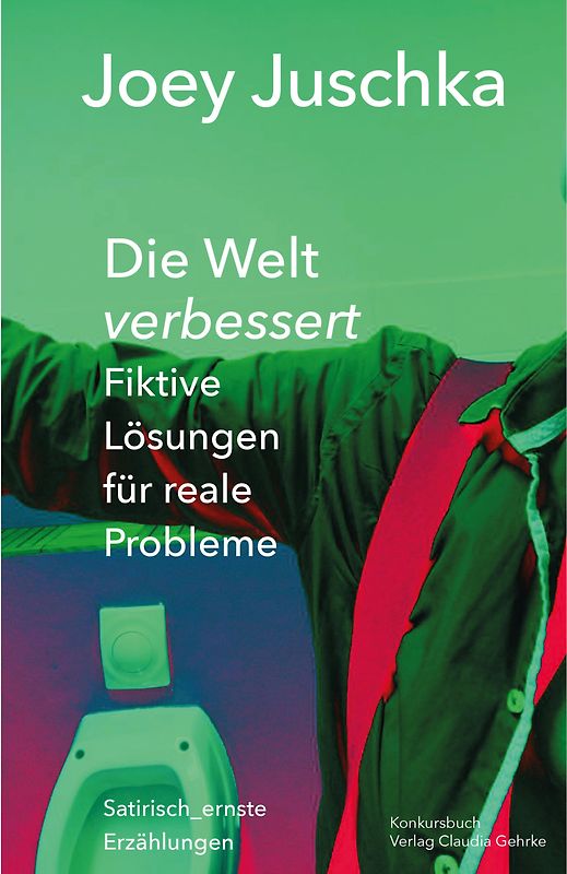 Die Welt verbessert. Fiktive Lösungen für reale Probleme