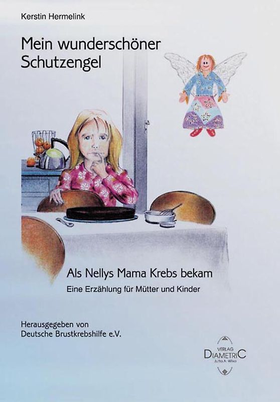 Mein wunderschöner Schutzengel - Als Nellys Mama Krebs bekam