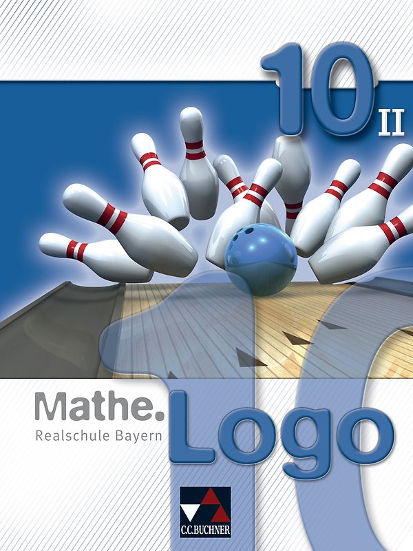 Mathe.Logo – Realschule Bayern / Mathe.Logo Bayern 10/II
