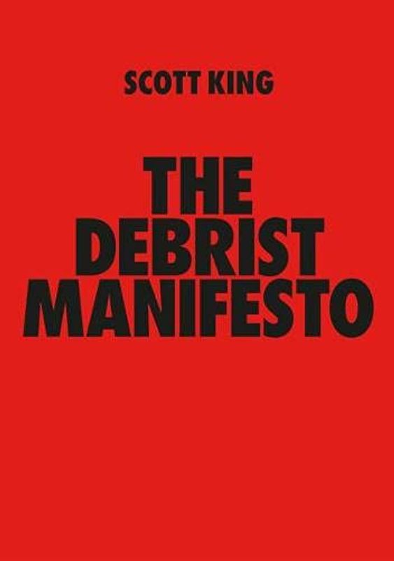 THE DEBRIST MANIFESTO: Scott King