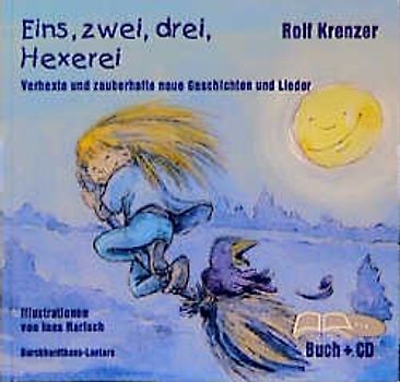 Eins, zwei, drei, Hexerei. Verhexte und zauberhafte neue Geschichten und Lieder