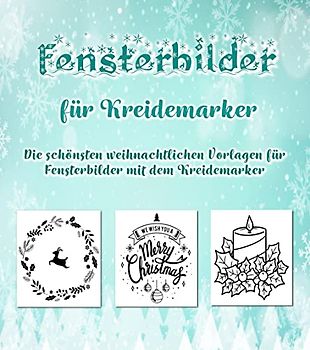 Fensterbilder für Kreidemarker: Die schönsten weihnachtlichen Vorlagen für Fensterbilder mit dem Kreidemarker