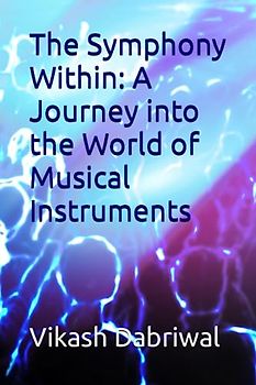 The Symphony Within: A Journey into the World of Musical Instruments