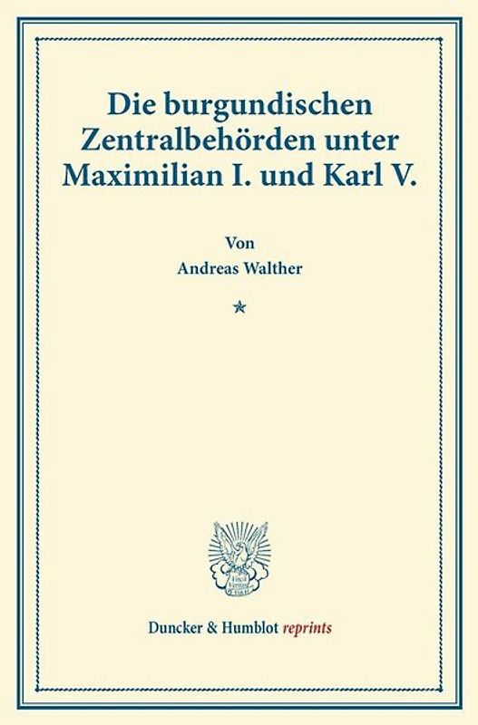 Die burgundischen Zentralbehörden unter Maximilian I. und Karl V.