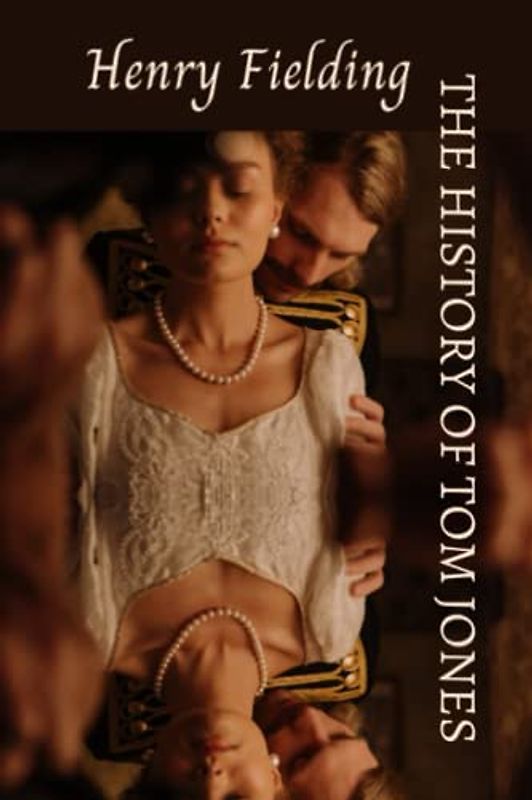 The History of Tom Jones, a Foundling: A Satirical 18th Century Bildungsroman (Annotated)