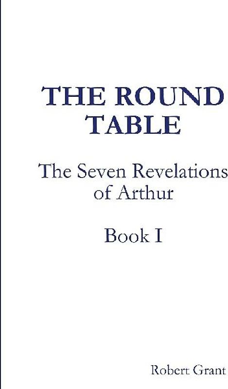 The Round Table, Book I of The Seven Revelations of Arthur