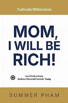 Mom, I Will Be Rich!