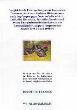 Vergleichende Untersuchungen zur humoralen Immunantwort verschiedener Hühnerrassen nach Impfungen gegen Newcastle-Krankheit, Infektiöse Bronchitis, Infektiöse Bursitis und Aviäre Enzephalomyelitis im Rahmen der Rassegeflügelleistungsprüfungen in den Jahren 1993/94 und 1995/96