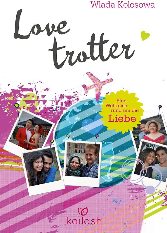 Lovetrotter. Eine Weltreise rund um die Liebe