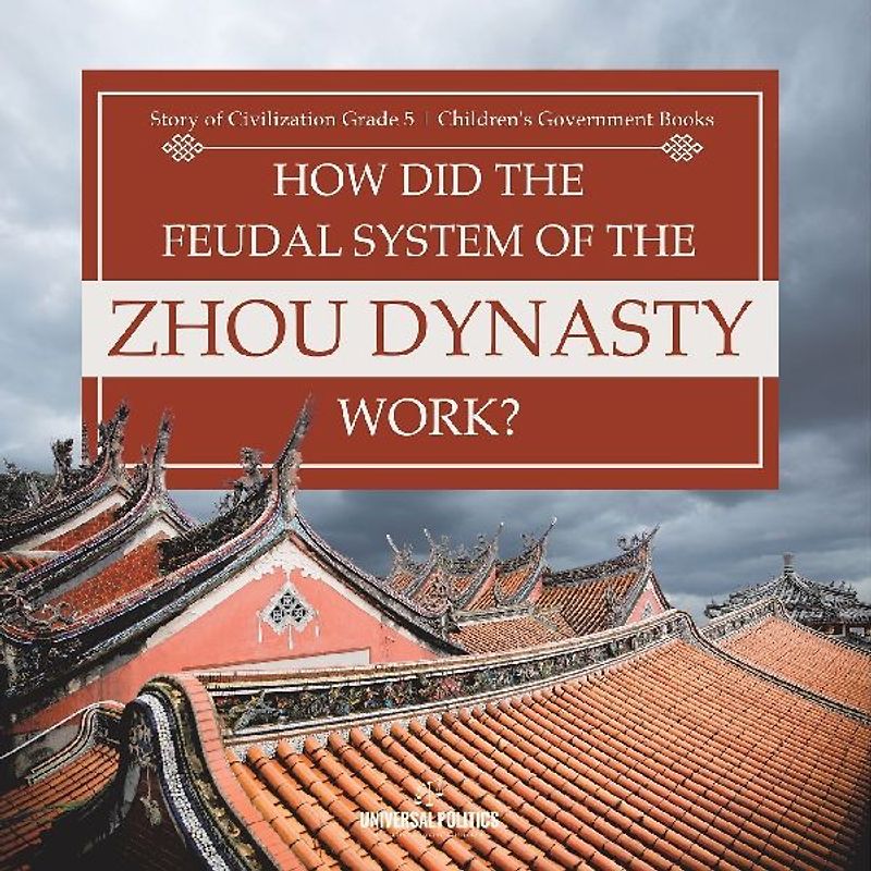How Did the Feudal System of the Zhou Dynasty Work? | Story of Civilization Grade 5 | Children's Government Books